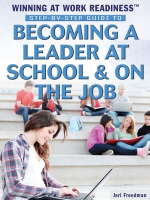 cover image of Step-by-Step Guide to Becoming a Leader at School & on the Job